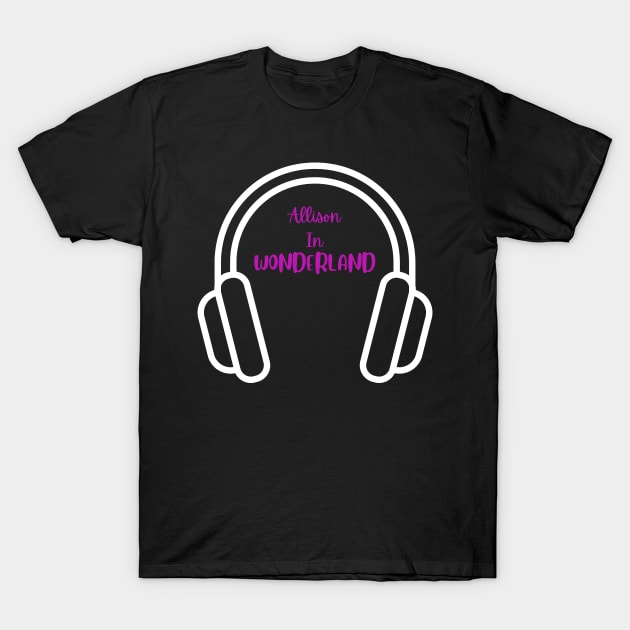 Allison in Wonderland Podcast T-Shirt by Alliz World